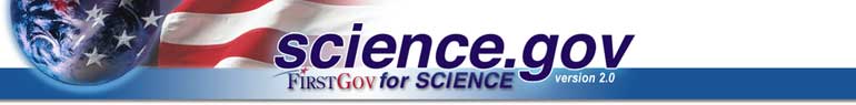 FirstGov for Science,
science.gov connects you to U.S. Government science and technology.